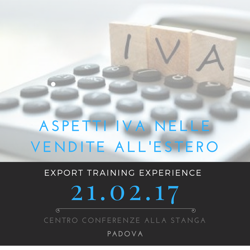 E.T.E. "Aspetti IVA nelle vendite all'estero" (Padova, 21 febbraio 2017)