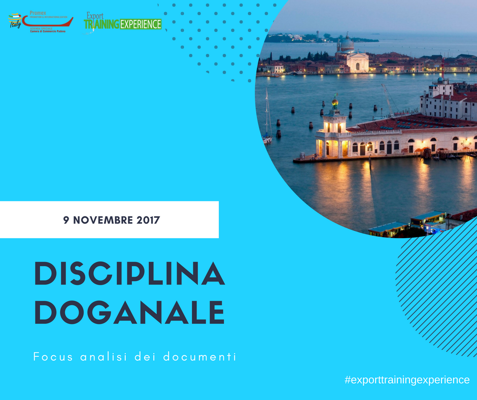E.T.E. "Disciplina doganale con focus analisi dei documenti" (Padova, 9 novembre 2017)