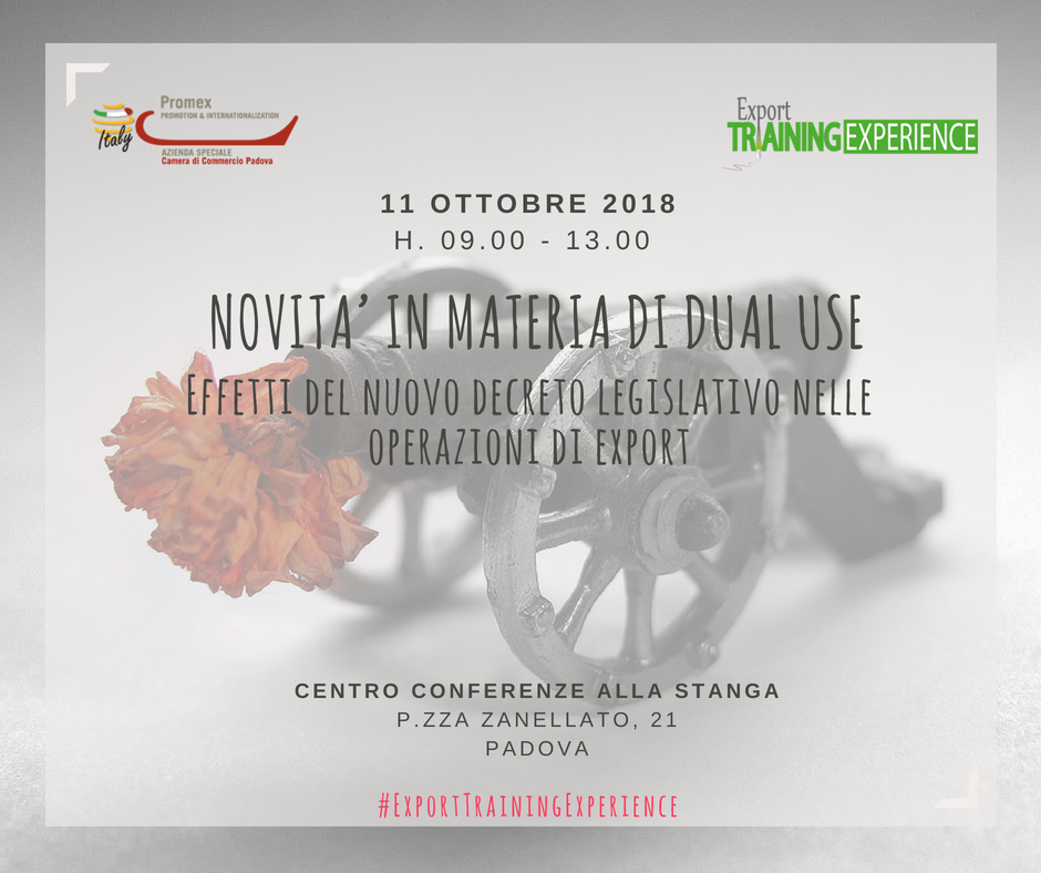 E.T.E. "Novità in materia DUAL USE: effetti del nuovo decreto legislativo nelle operazioni di export" (Padova, 11 ottobre 2018)