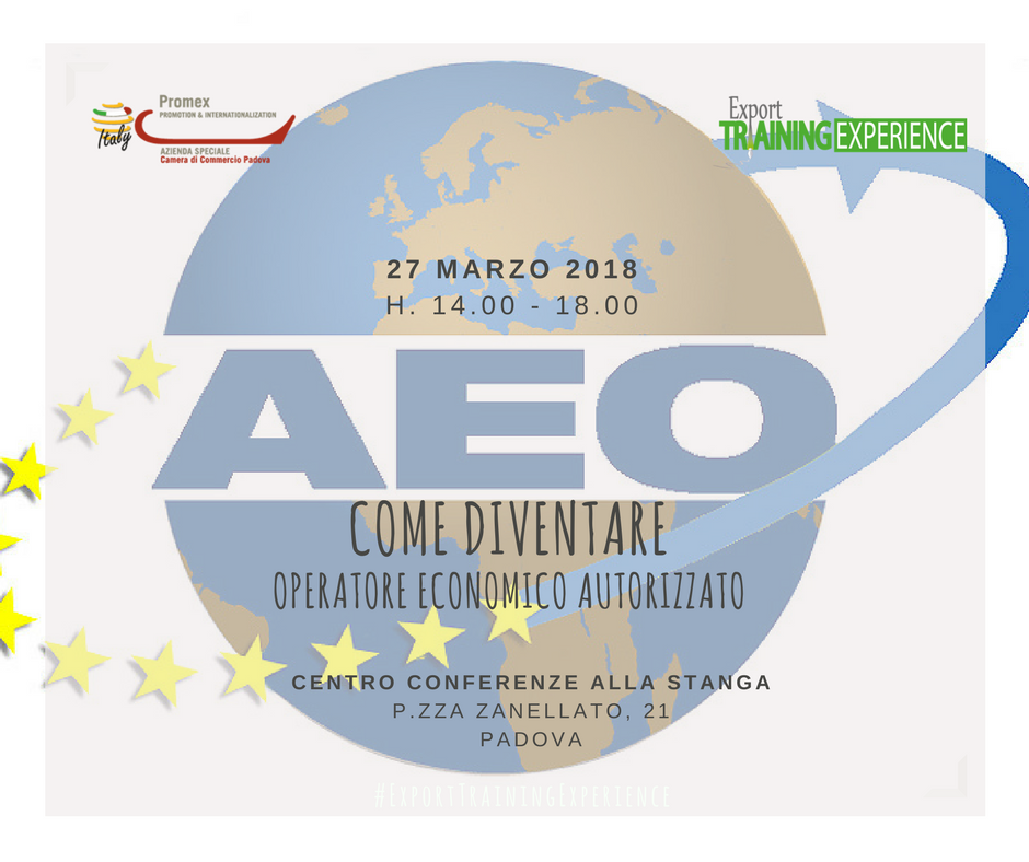E.T.E. "Come diventare A.E.O. | Operatore Economico Autorizzato" (Padova, 27 marzo 2018)