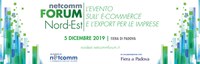 NETCOMM FORUM NORD-EST E-commerce e canali digitali per le imprese del Nord-Est (Padova, 5 dicembre 2019)